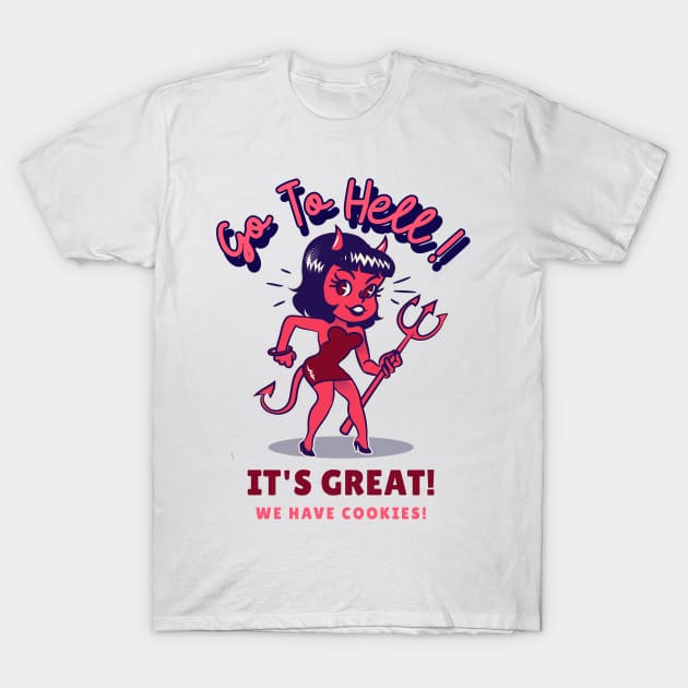 Go To Hell For The Cookies! T-Shirt by dflynndesigns